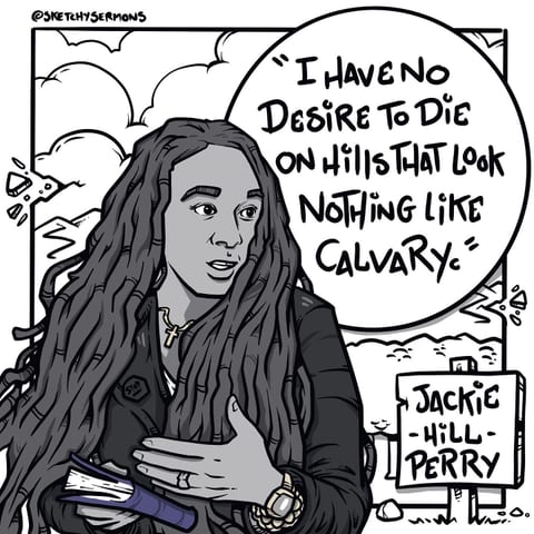 I have no desire to die on hills that look nothing like Calvary